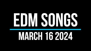 EDM Songs March 16 2024 [upl. by Isaacson161]