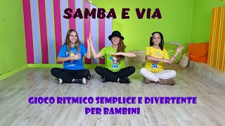 GIOCO RITMICO SEMPLICE E DIVERTENTE PER BAMBINI DELL INFANZIA E DELLA PRIMARIASAMBA E VIA [upl. by Rosel]