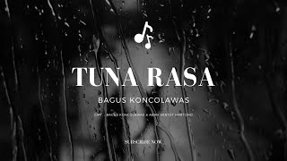 Bagus Koncolawas  Tuna Rasa Official Lyric Video [upl. by Natty759]