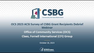 OCS 2023 ACSI Survey of CSBG Grant Recipients Debrief Webinar [upl. by Atiker]