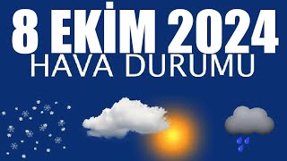 8 Ekim 2024 Hava Durumu Tüm İllerin Hava Durumu [upl. by Mariellen]