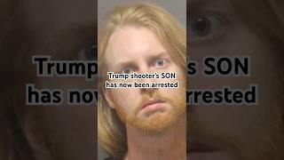 🤯 Trump shooter’s SON arrested after investigation reveals… [upl. by Amaris406]