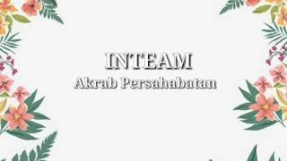 INTEAM  Akrab Persahabatan Lirik [upl. by Hi298]