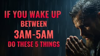 The Chosen Hours If You Wake Up Between 3AM amp 5AM  DO THESE 5 THINGS Christian Motivation [upl. by Renzo]