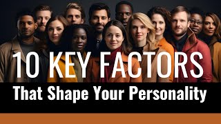 10 FACTORS that shape your PERSONALITY How to BUILD a strong personality [upl. by Kcirdehs]