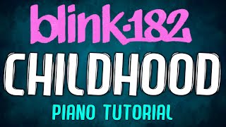 Blink182  CHILDHOOD  Piano Tutorial [upl. by Acsirp]