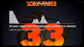 CARTE BLANQ amp MAXX POWER  33 MAX VERSTAPPEN TRAKLAS HARDSTYLE REMIX [upl. by Joshi]