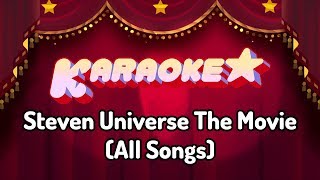 Steven Universe The Movie  Karaoke All Songs [upl. by Ydassac787]