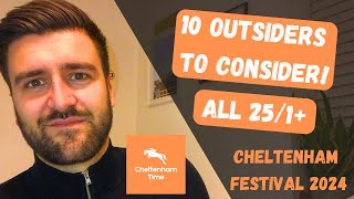 CHELTENHAM FESTIVAL 2024  10 OUTSIDERS TO CONSIDER  HORSE RACING BETS TIPS SELECTIONS amp THOUGHTS [upl. by Kcirddes]