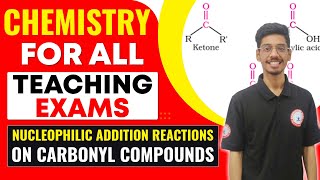 CHEMISTRY ALL TEACHING EXAM  Nucleophilic Addition Reactions on Carbonyl Compounds competitionguru [upl. by Birdt]