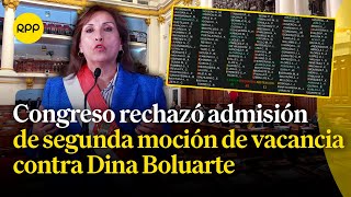 Rechazan admisión de segunda moción de vacancia presidencial contra Dina Boluarte [upl. by Ecyak]