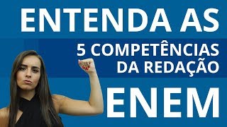 ENTENDA AS 5 COMPETÊNCIAS DA REDAÇÃO DO ENEM e fique forte na área [upl. by Henigman]