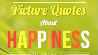 Happiness Quotes Inspirational Quotes about Happiness and Being Happy [upl. by Hpeseoj]