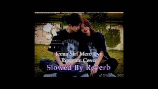 Jeena Sirf Mere Liye slowed Reverb Lofi Song Trending song [upl. by Sinnard232]