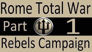 Rebels Campaign Rome Total War Part 1 [upl. by Neelyk]