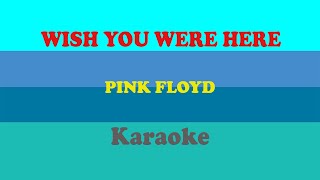 Wish You Were Here by Pink Floyd Karaoke [upl. by Girish943]