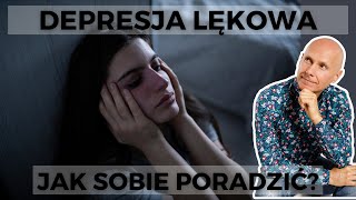 Jak sobie radzić z DEPRESJĄ LĘKOWĄ [upl. by Susanetta759]