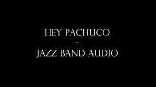 Hey Pachuco  Jazz Band Audio [upl. by Zerimar]