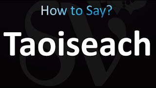 How to Pronounce Taoiseach Correctly [upl. by Yhtac846]