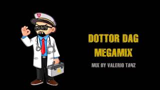 DOTTOR DAG MEGAMIX by Valerio Tanz [upl. by Nathan643]