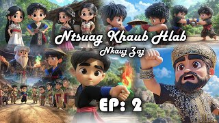 Ntsuag Khaub Hlab amp Nkauj Zaj Lub neej caij Huab tais EP 2 [upl. by Crista]