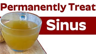 Best Home Remedies for Sinus  Permanently Treat My Sinus at Home [upl. by Nnednarb]