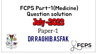 FCPS Part1MedicineJuly 2023 Question Solution Paper1 By Dr Raghib Asfak [upl. by Agem960]