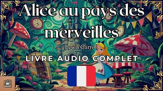 Alice au pays des merveilles Livre audio complet Français [upl. by Natasha]