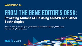 NACFC 2024  W16 From the Gene Editors Desk Rewriting Mutant CFTR Using CRISPR and Other Tech [upl. by Autum677]