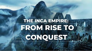 The Inca Empire From Rise to Conquest [upl. by Archibaldo]