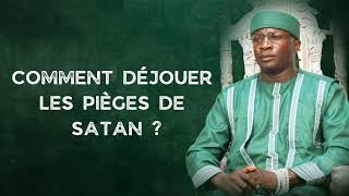 COMMENT DÉJOUER LES PIÈGES DE SATAN par MAWLAYA SEYDI MOUHAMED EL CHEIKH [upl. by Giuditta]