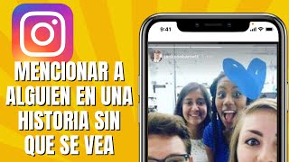 Cómo Mencionar A Alguien En Una Historia De INSTAGRAM Sin Que Se Vea [upl. by Romulus]