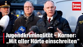 Jugendkriminalität  Karner „Mit aller Härte einschreiten“  kronetv NEWS [upl. by Nref206]