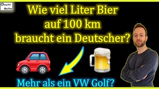 Hättest du DAS gedacht So viel Liter Bier auf 100 km wissenswertes obachtmathe bier [upl. by Adena170]