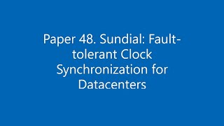 Paper 48 Sundial Faulttolerant Clock Synchronization for Datacenters [upl. by Yreneh]