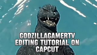 GodzillaGamerTv Editing Tutorial for CapCut [upl. by Ymia]