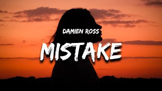 Damien Ross  Mistake Lyrics [upl. by Hatnamas463]