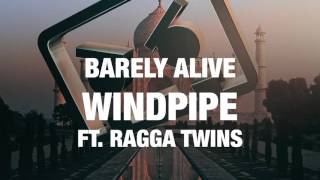 Barely Alive  Windpipe ft Ragga Twins [upl. by Lessard]