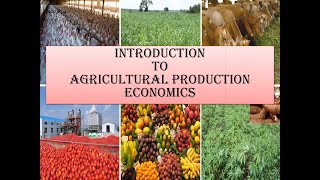 Lecture 1 Agricultural Production Economics Introductionbasic conceptsterms to be known [upl. by Ttenneb]