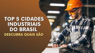 As 5 Cidades do Brasil com Maior Concentração de Indústrias [upl. by Nomsed]