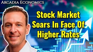 Why The Stock Market Is Soaring Even With Higher Rates [upl. by Nais147]