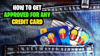 How to Get Approved for ANY Credit Card CREDIT CARD HACKS [upl. by Boswall]