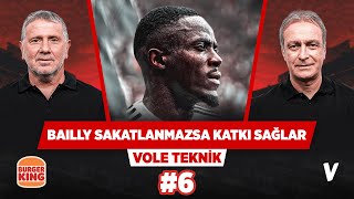 Bailly sakatlanmazsa ligin en kaliteli stoperlerinden biri olur  Ã–nder amp Metin  VOLE Teknik 6 [upl. by Elrem]