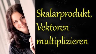 Skalarprodukt von Vektoren berechnen Vektoren multiplizieren [upl. by Ees]