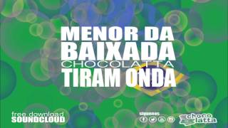 CHOCOLATTA X MENOR DA BAIXADA  TIRAN ONDA [upl. by Teemus]