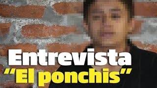 Entrevista quotEl ponchisquot Niño sicario [upl. by Anum]