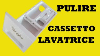 Pulire cassetto detersivo lavatrice [upl. by Wobniar]