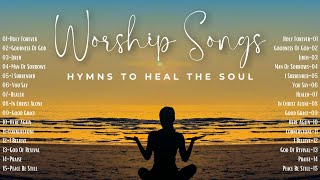 New Worship Songs with Lyrics 2024  Hymns to Heal the Soul [upl. by Nimrac219]