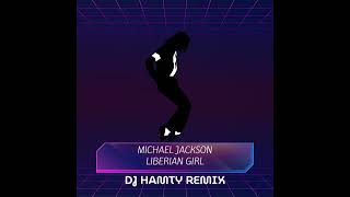 Michael Jackson  Liberian Girl Dj Hamty Remix [upl. by Aihsat68]