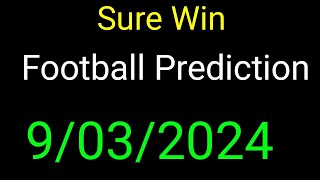 Sure Win Today Football Predictions 9032024  Football Betting Today [upl. by Sharia350]